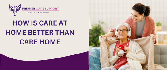 How is Care at Home better than Care Home